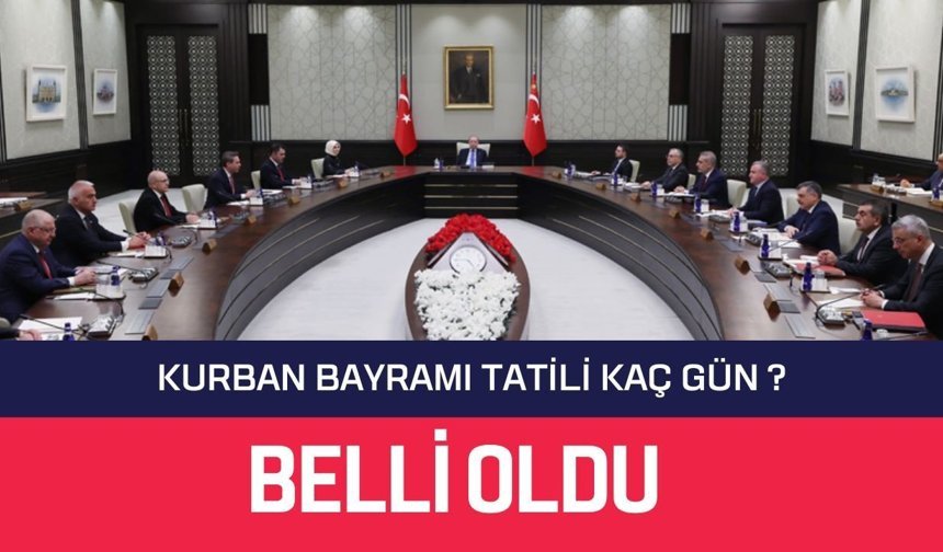 KURBAN BAYRAMI TATİLİ KAÇ GÜN? Belli Oldu