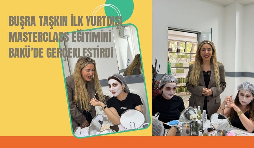 Buşra Taşkın İlk Yurtdışı Masterclass Eğitimini Bakü’de Gerçekleştirdi