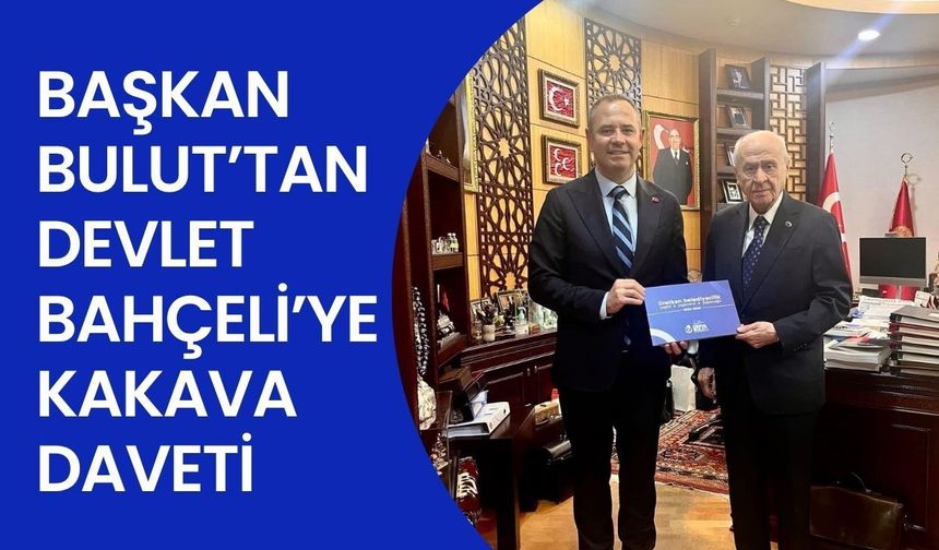 Başkan Bulut’tan Devlet Bahçeli’ye Kakava Daveti