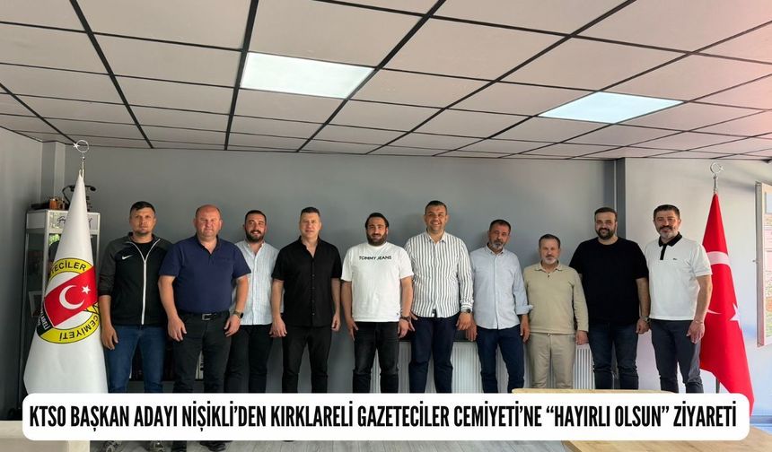 KTSO Başkan Adayı Nişikli’den Kırklareli Gazeteciler Cemiyeti’ne “Hayırlı Olsun” Ziyareti