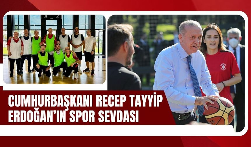 Cumhurbaşkanı Erdoğan’ın Spor Sevdası