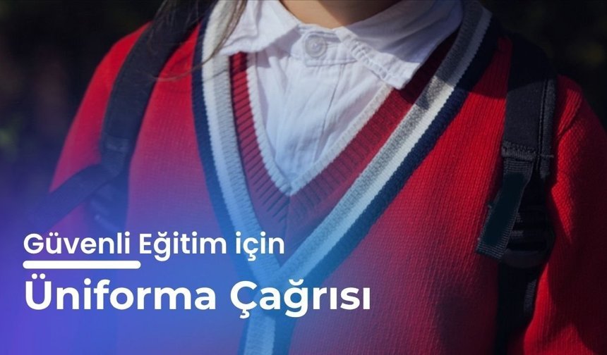 Güvenli Eğitim için Üniforma Çağrısı