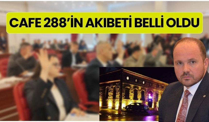 Cafe 288’in Akıbeti Belli Oldu
