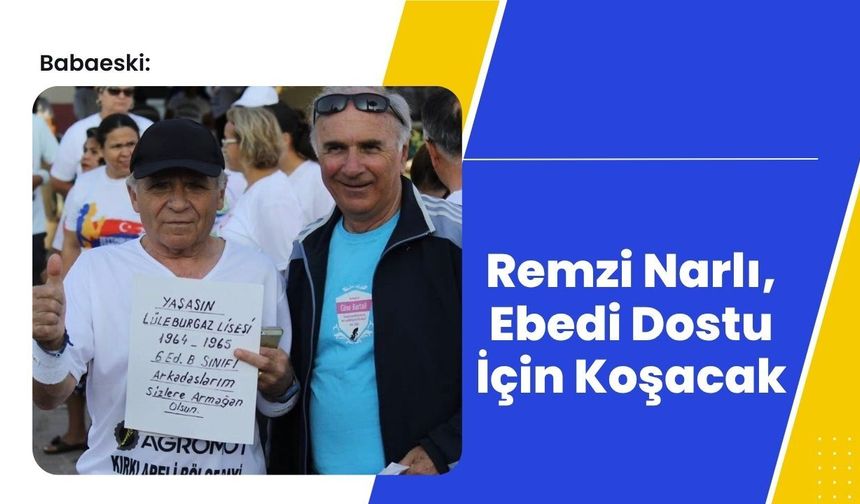 Babaeski: Remzi Narlı, Ebedi Dostu İçin Koşacak