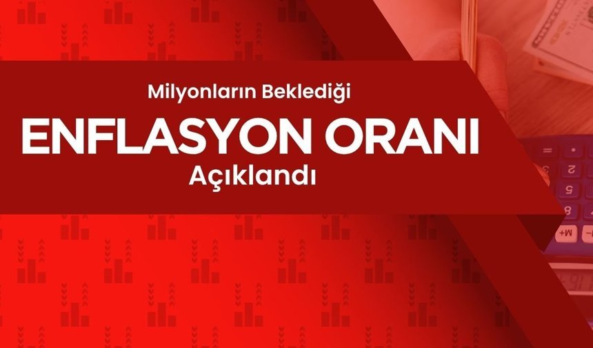 Milyonların Beklediği Enflasyon Oranı Açıklandı