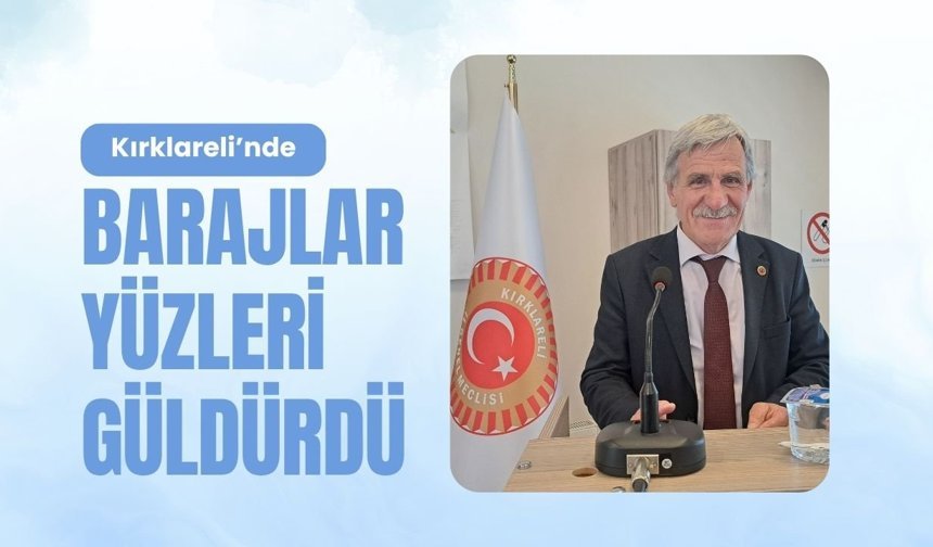 Kırklareli’nde Barajlar Yüzleri Güldürdü