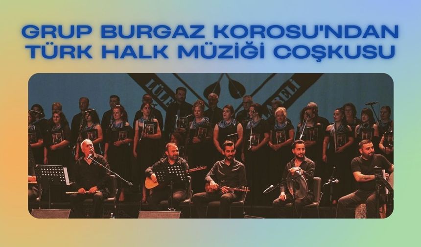 Grup Burgaz Korosu'ndan Türk Halk Müziği Coşkusu