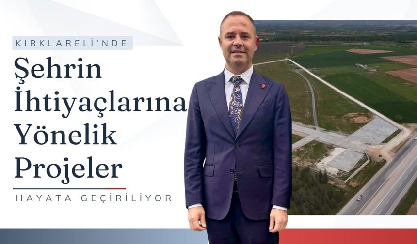Kırklareli’nde Şehrin İhtiyaçlarına Yönelik Projeler Hayata Geçiriliyor