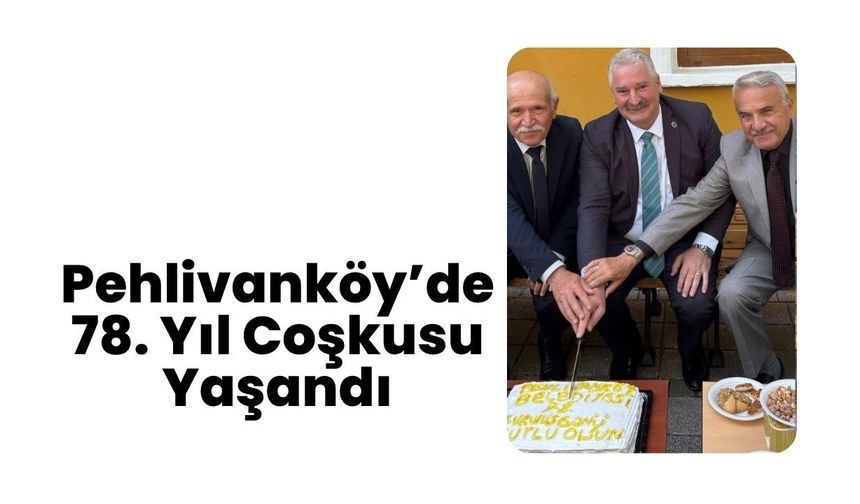 Pehlivanköy’de 78. Yıl Coşkusu Yaşandı