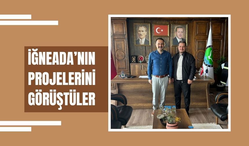 İğneada’nın Projelerini Görüştüler