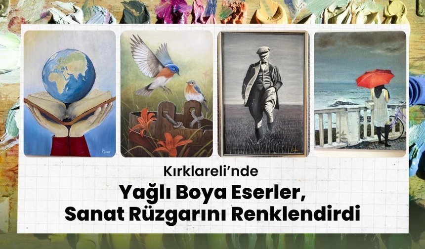 Kırklareli’nde Yağlı Boya Eserler, Sanat Rüzgarını Renklendirdi