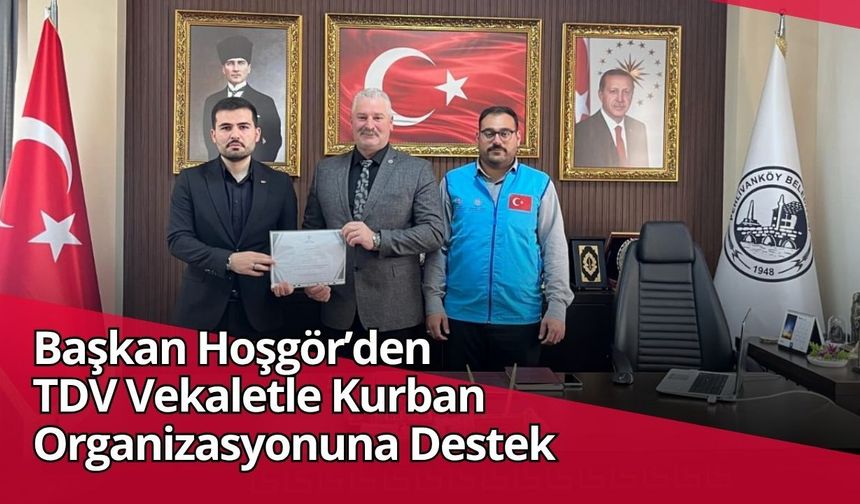 Başkan Hoşgör’den TDV Vekaletle Kurban Organizasyonuna Destek