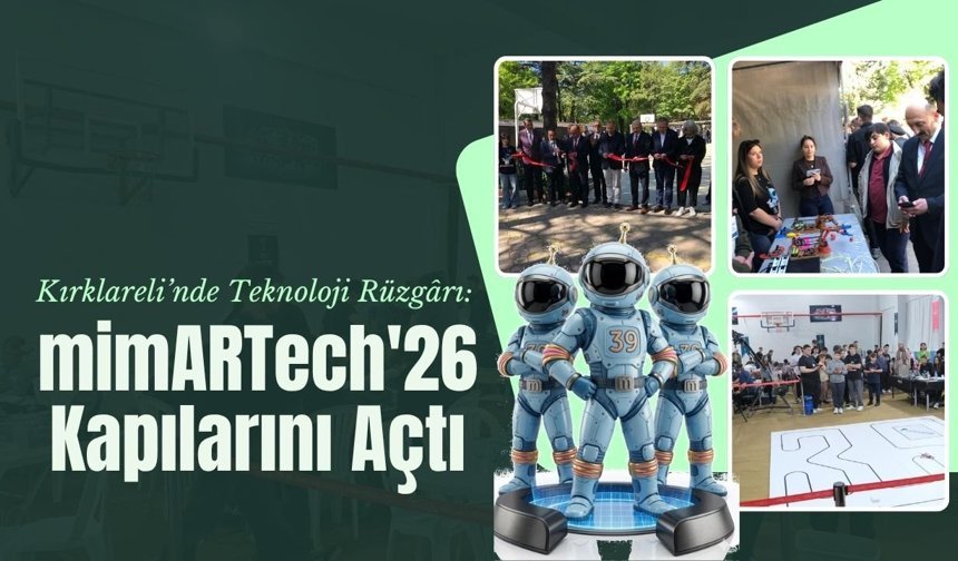 Kırklareli’nde Teknoloji Rüzgârı: mimARTech'26 Kapılarını Açtı