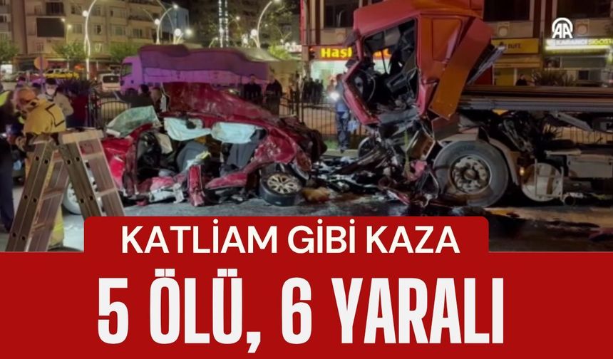 KATLİAM GİBİ KAZA; 5 Ölü, 6 Yaralı