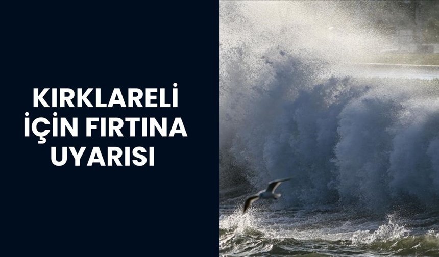 Valilik, Kırklareli İçin Fırtına Uyarısında Bulundu
