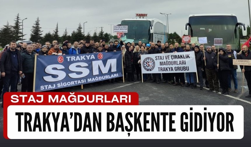 Staj Mağdurları Trakya’dan Başkente Gidiyor