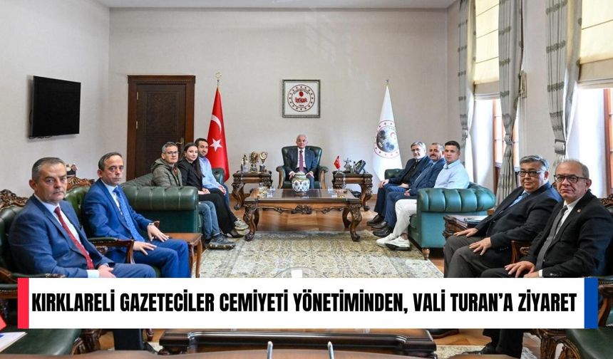 Kırklareli Gazeteciler Cemiyeti Yönetiminden, Vali Turan’a Ziyaret