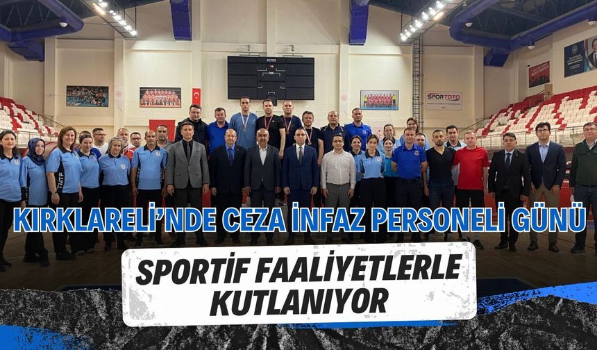 Kırklareli’nde Ceza İnfaz Personeli Günü Sportif Faaliyetlerle Kutlanıyor