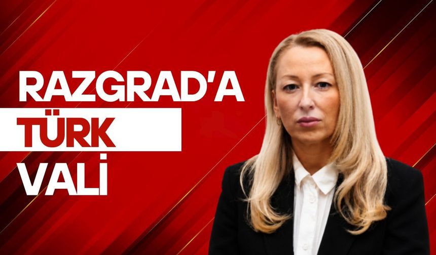 Razgrad’a Türk Vali