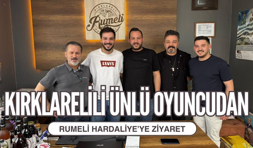 Kırklarelili Ünlü Oyuncudan, Rumeli Hardaliye’ye Ziyaret