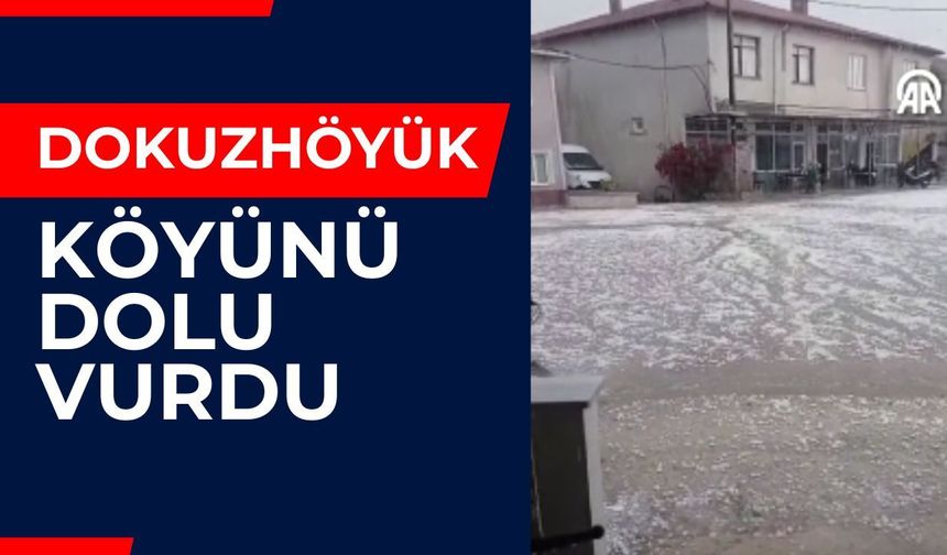 Dokuzhöyük Köyünü Dolu Vurdu