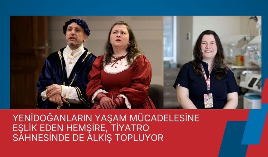 Yenidoğanların Yaşam Mücadelesine Eşlik Eden Hemşire, Tiyatro Sahnesinde De Alkış Topluyor