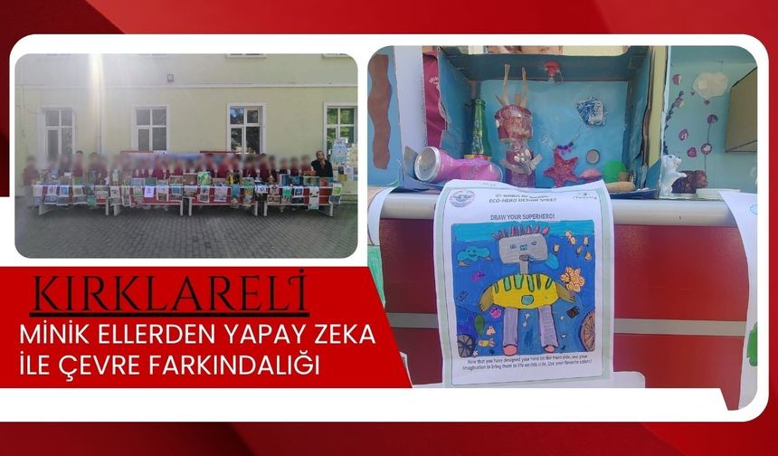 Kırklareli; Minik Ellerden Yapay Zeka İle Çevre Farkındalığı