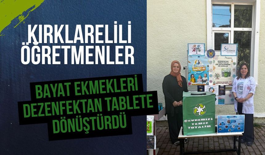 Kırklarelili Öğretmenler Bayat Ekmekleri Dezenfektan Tablete Dönüştürdü