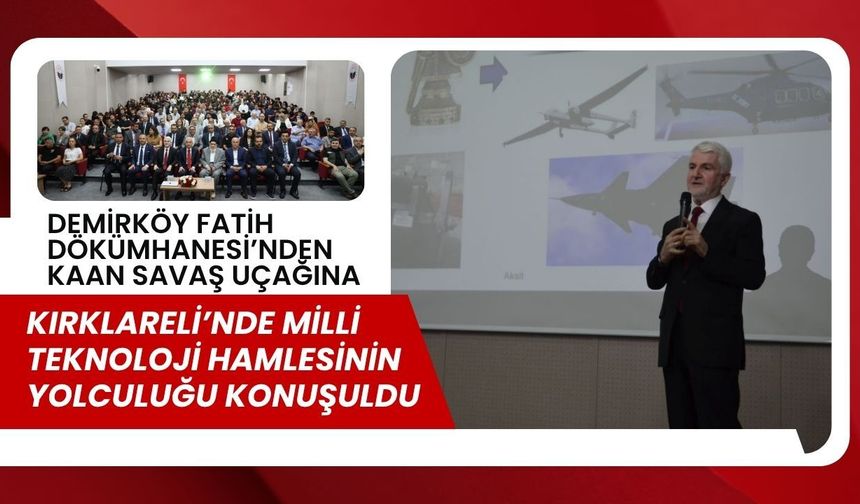 Kırklareli’nde Milli Teknoloji Hamlesinin Yolculuğu Konuşuldu