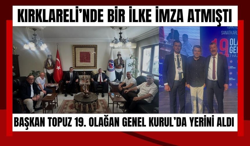 Kırklareli’nde Bir İlke İmza Atmıştı! Başkan Topuz 19. Olağan Genel Kurul’da Yerini Aldı