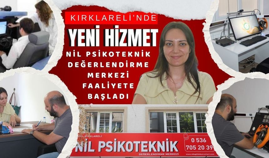 Kırklareli’nde Yeni Hizmet: Nil Psikoteknik Değerlendirme Merkezi Faaliyete Başladı