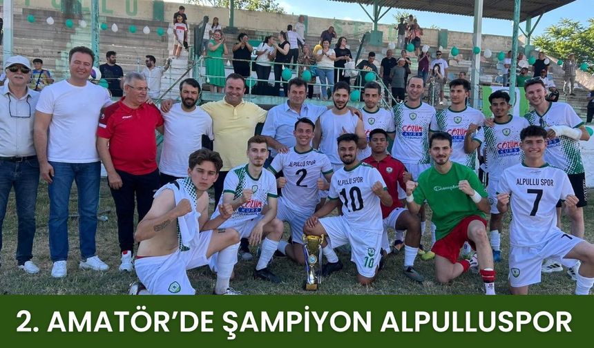 2. Amatör’de Şampiyon Alpulluspor