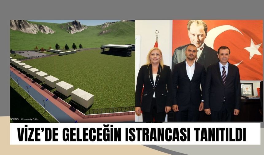 Vize’de Geleceğin Istrancası Tanıtıldı