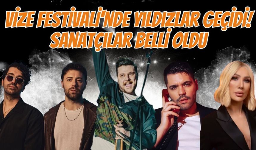 Vize Festivali’nde Yıldızlar Geçidi! Sanatçılar Belli Oldu