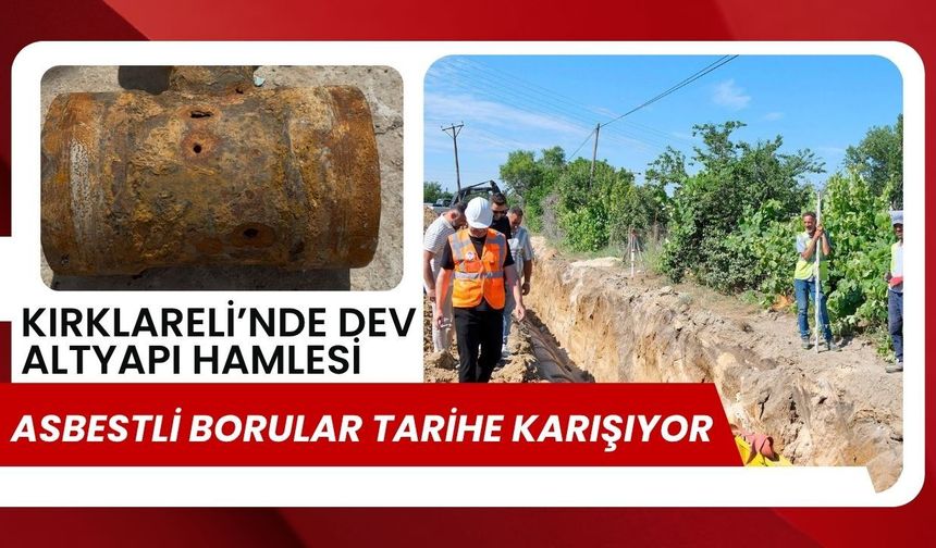 Kırklareli’nde Dev Altyapı Hamlesi: Asbestli Borular Tarihe Karışıyor