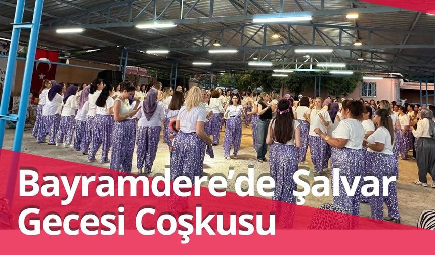 Bayramdere’de Şalvar Gecesi Coşkusu