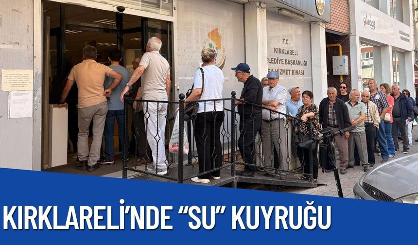 Kırklareli’nde “Su” Kuyruğu
