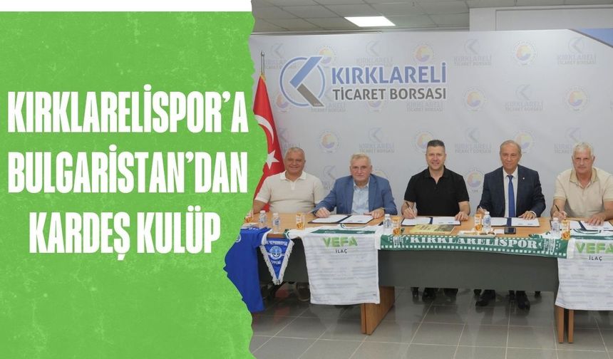 Kırklarelispor’a Bulgaristan’dan Kardeş Kulüp