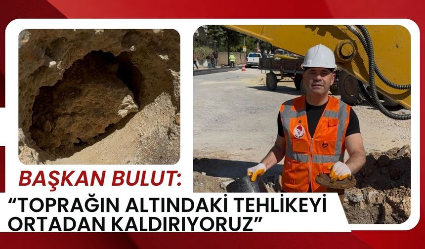Başkan Bulut: “Toprağın Altındaki Tehlikeyi Ortadan Kaldırıyoruz”