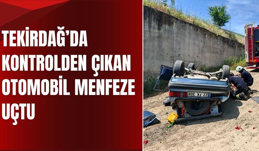 Tekirdağ'da Kontrolden Çıkan Otomobil Menfeze Uçtu