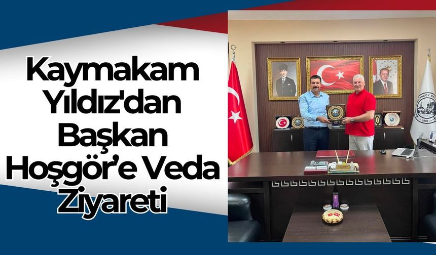 Kaymakam Yıldız'dan Başkan Hoşgör’e Veda Ziyareti