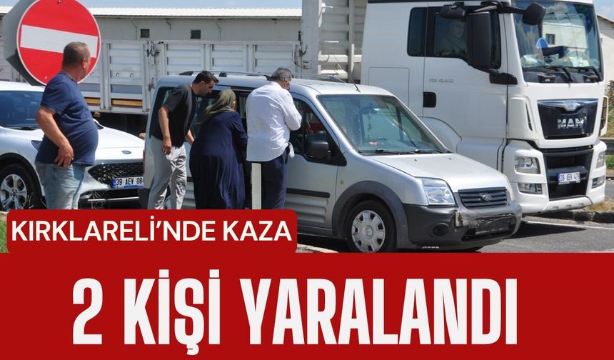 KIRKLARELİ’NDE TRAFİK KAZASI; 2 Kişi Yaralandı