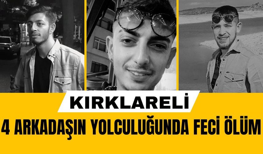 KIRKLARELİ; 4 Arkadaşın Alışveriş Yolculuğunda Feci Ölüm