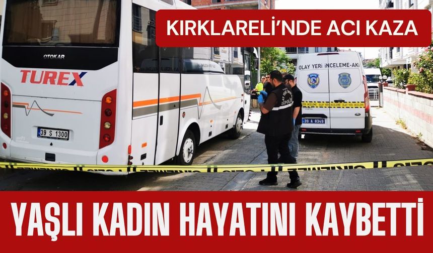 KIRKLARELİ; Midibüsün Çarptığı Kadın Hayatını Kaybetti