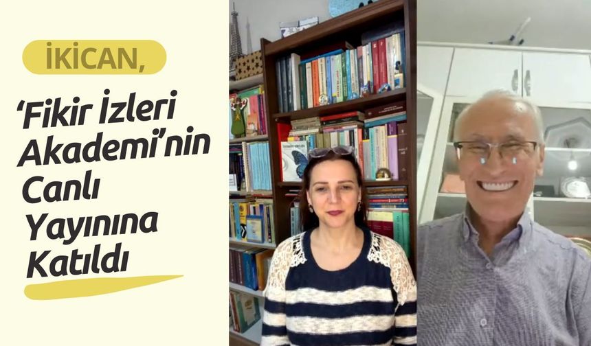İkican, ‘Fikir İzleri Akademi’nin Canlı Yayınına Katıldı