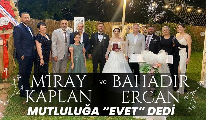 Miray Kaplan, Bahadır Ercan Mutluluğa “Evet” Dedi