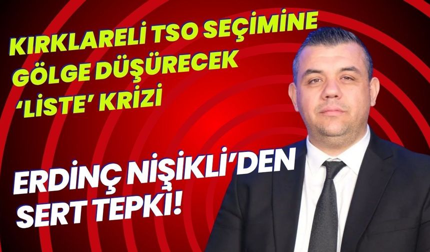 Kırklareli TSO Seçimine Gölge Düşürecek ‘Liste’ Krizi