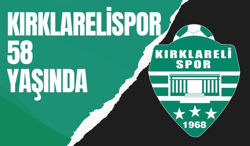 Kırklarelispor 58 Yaşında