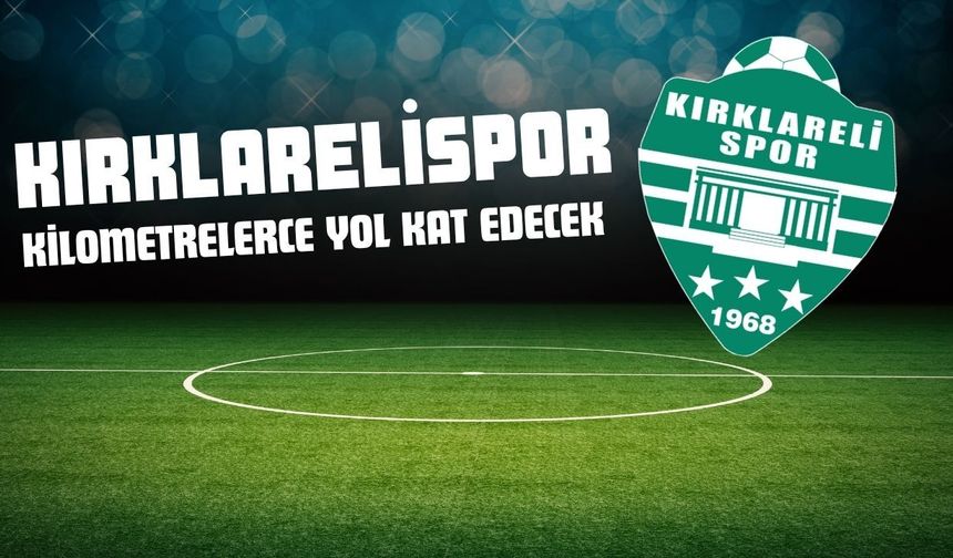 Kırklarelispor Kilometrelerce Yol Kat Edecek
