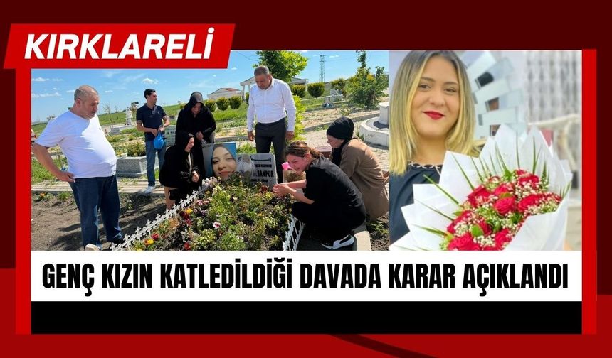 Kırklareli'nde Genç Kızın Katledildiği Davada Karar Açıklandı
